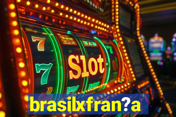 brasilxfran?a