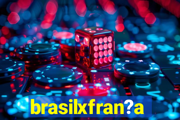 brasilxfran?a