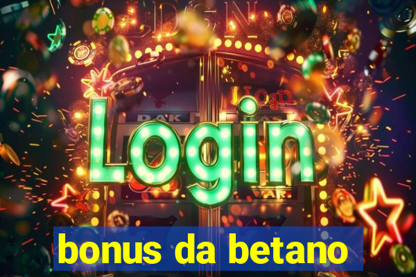 bonus da betano