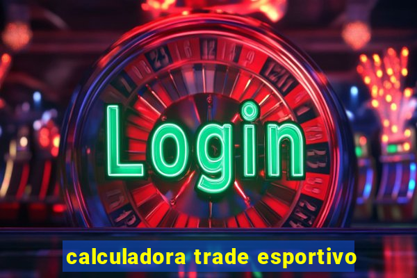 calculadora trade esportivo