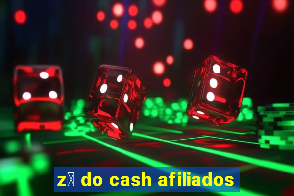 z茅 do cash afiliados