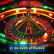 z茅 do cash afiliados