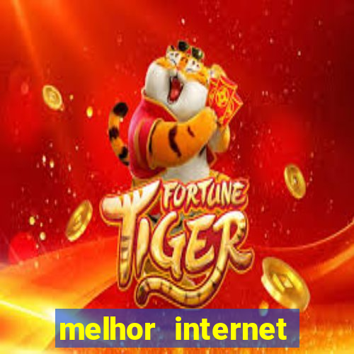 melhor internet para jogos online