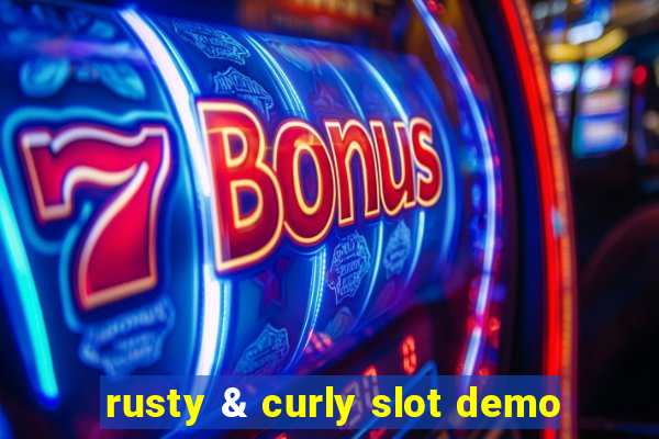 rusty & curly slot demo