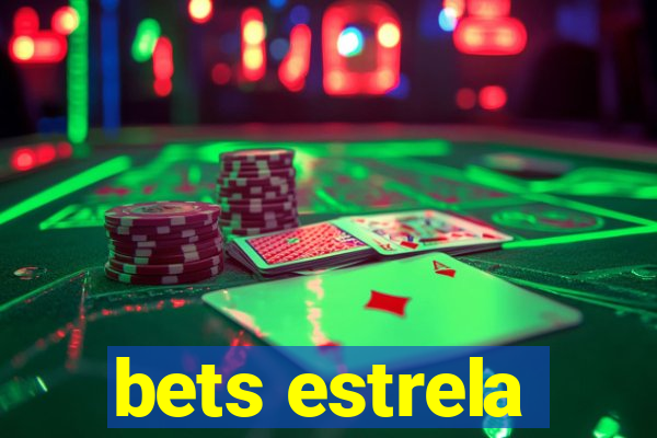 bets estrela