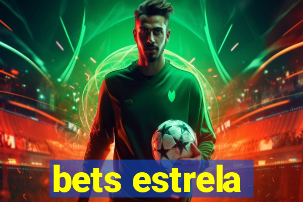 bets estrela