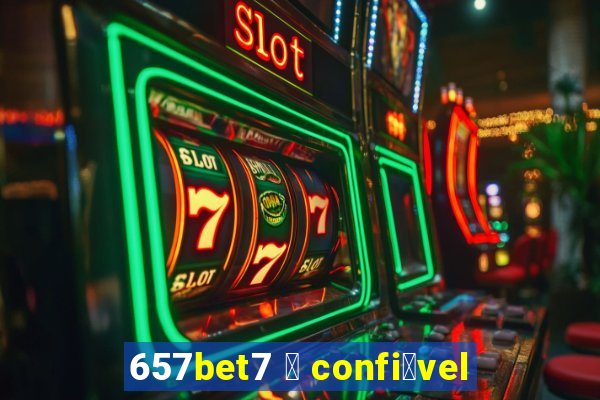 657bet7 茅 confi谩vel