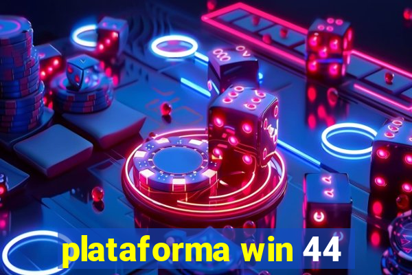 plataforma win 44