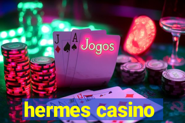 hermes casino