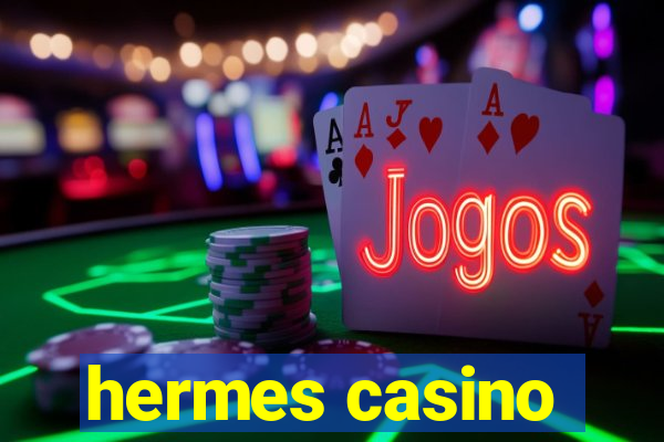 hermes casino