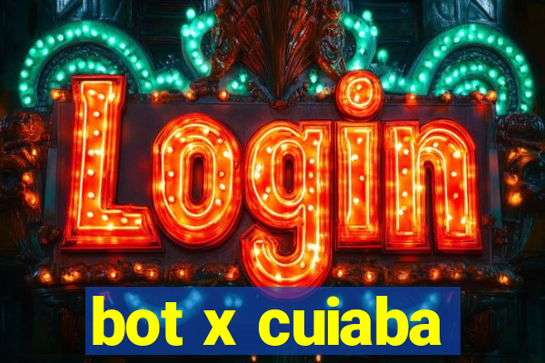 bot x cuiaba