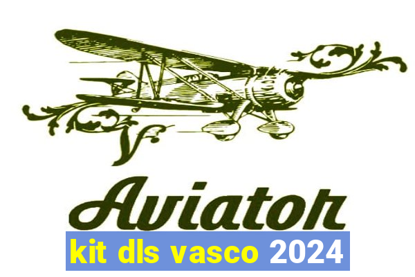 kit dls vasco 2024