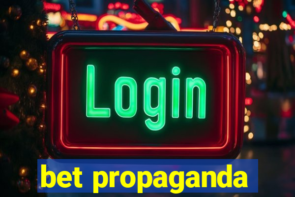 bet propaganda