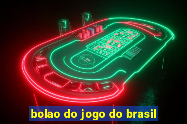 bolao do jogo do brasil