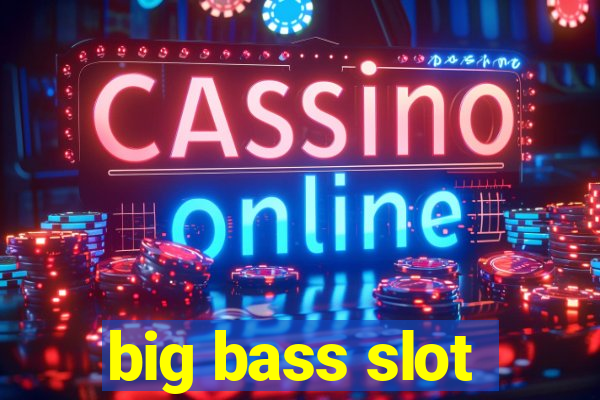 big bass slot