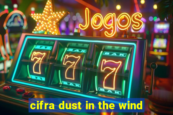 cifra dust in the wind