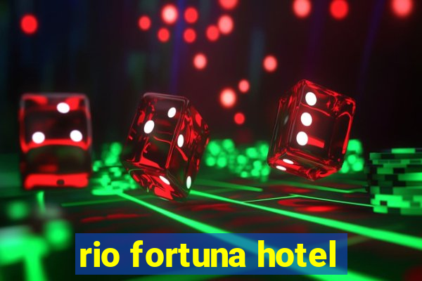 rio fortuna hotel