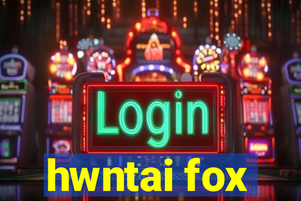 hwntai fox