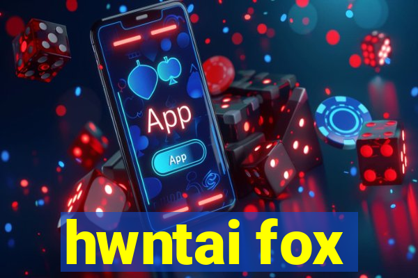 hwntai fox