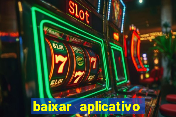 baixar aplicativo jogo do tigrinho