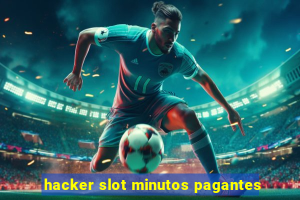 hacker slot minutos pagantes