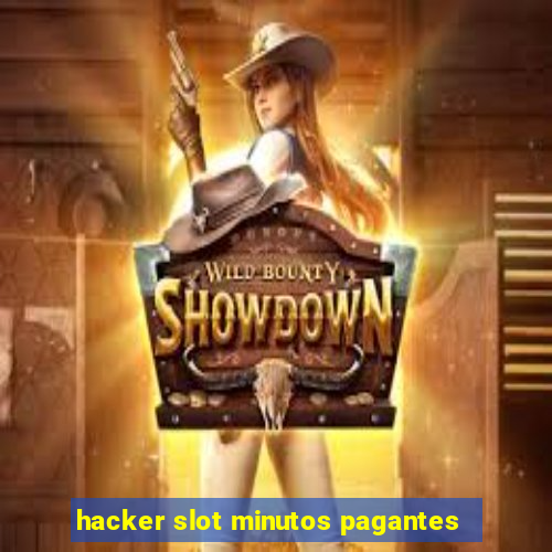 hacker slot minutos pagantes