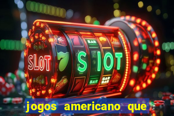 jogos americano que ganha dinheiro