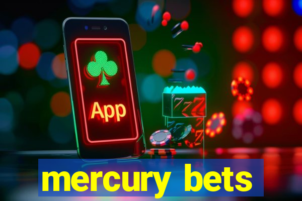 mercury bets