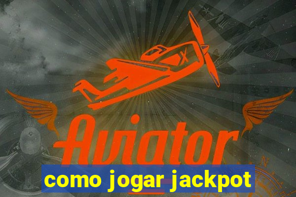 como jogar jackpot