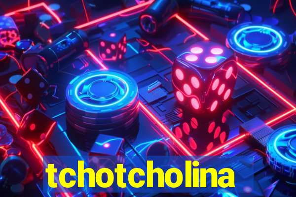 tchotcholina