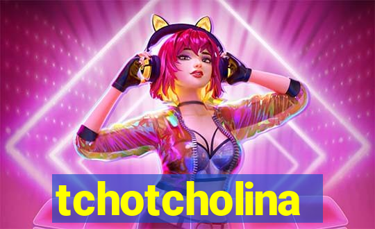 tchotcholina