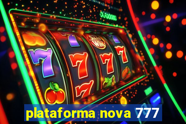 plataforma nova 777