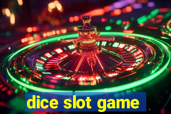 dice slot game