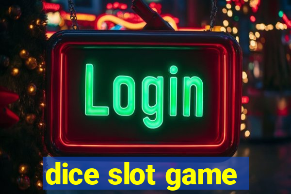 dice slot game