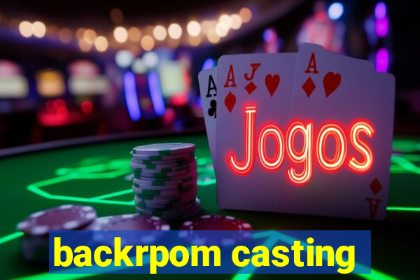 backrpom casting