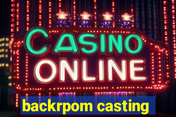 backrpom casting