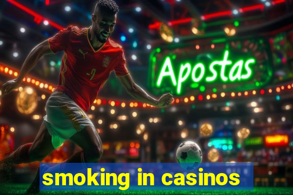 smoking in casinos