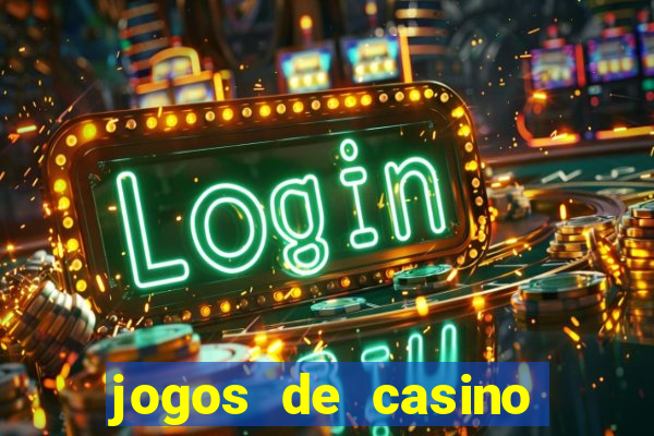 jogos de casino ganhar dinheiro de verdade