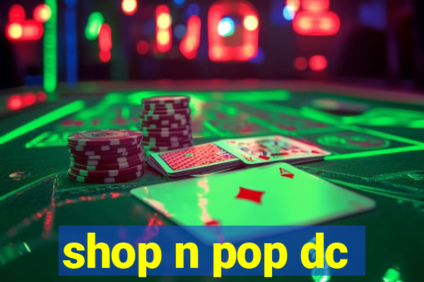 shop n pop dc