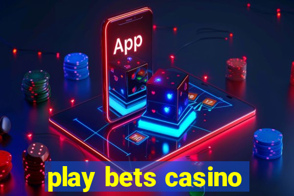 play bets casino