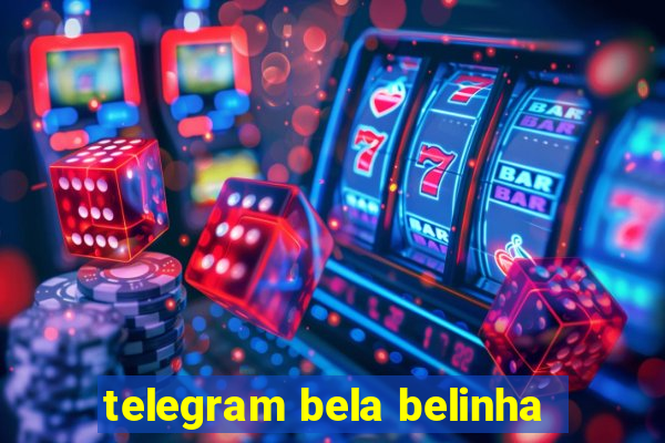 telegram bela belinha