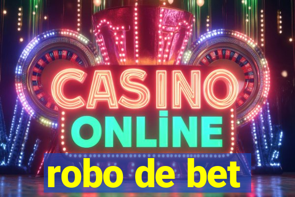 robo de bet