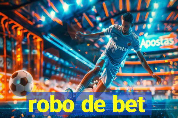 robo de bet