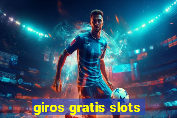 giros gratis slots