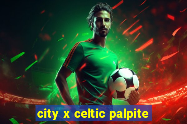 city x celtic palpite