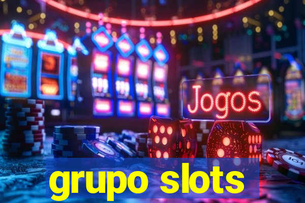 grupo slots