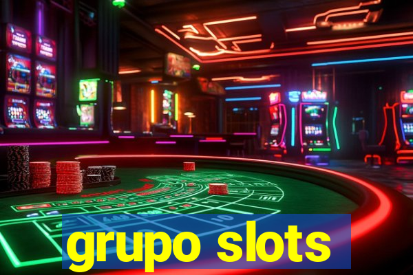 grupo slots