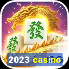 2023 casino