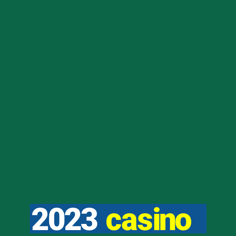 2023 casino