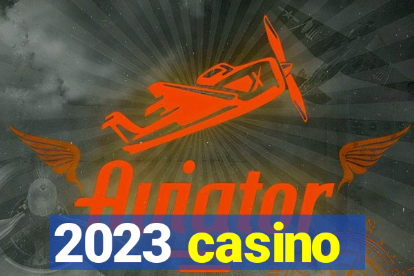 2023 casino